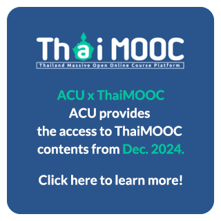 ACU x ThaiMOOC ACU provides the access to ThaiMOOC contents from Dec. 2024. Click here to learn more!