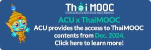 ACU x ThaiMOOC ACU provides the access to ThaiMOOC contents from Dec. 2024. Click here to learn more!